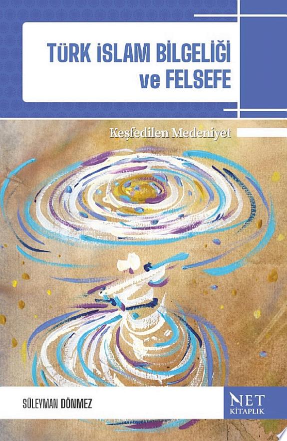 Türk-İslam Bilgeliği ve Felsefe Keşfedilen Medeniyet kitap kapağı