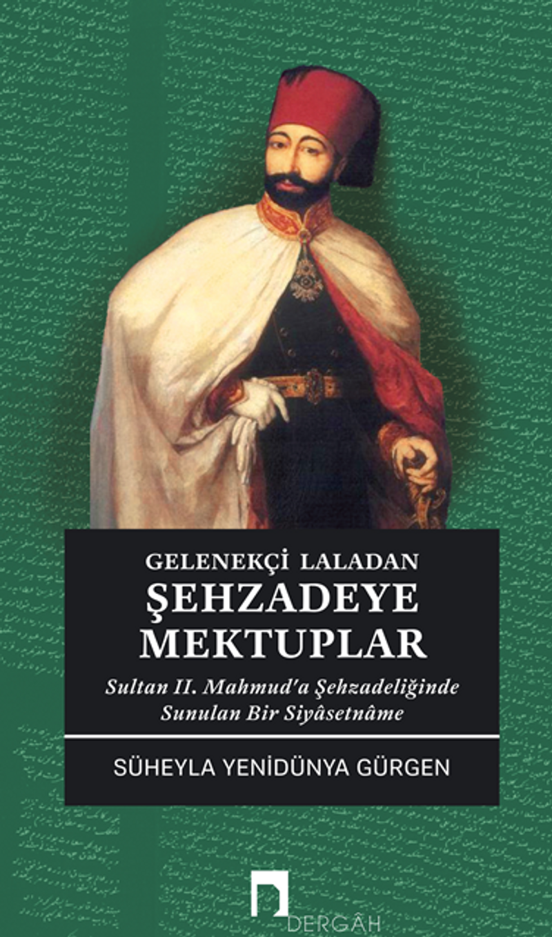 Gelenekçi Laladan Şehzadeye Mektuplar Sultan II. Mahmud'a Şehzadeliğinde Sunulan Bir Siyasetname kitap kapağı
