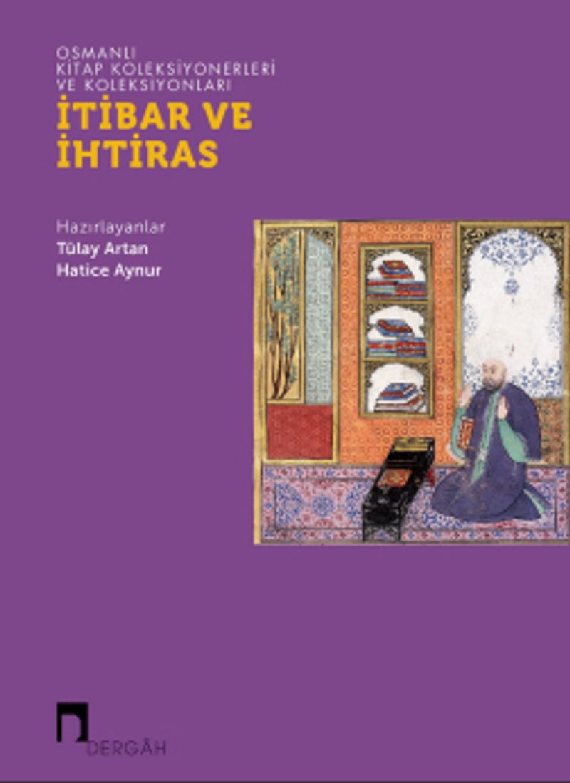 Osmanlı Kitap Koleksiyonerleri ve Koleksiyonları İtibar ve İhtiras kitap kapağı