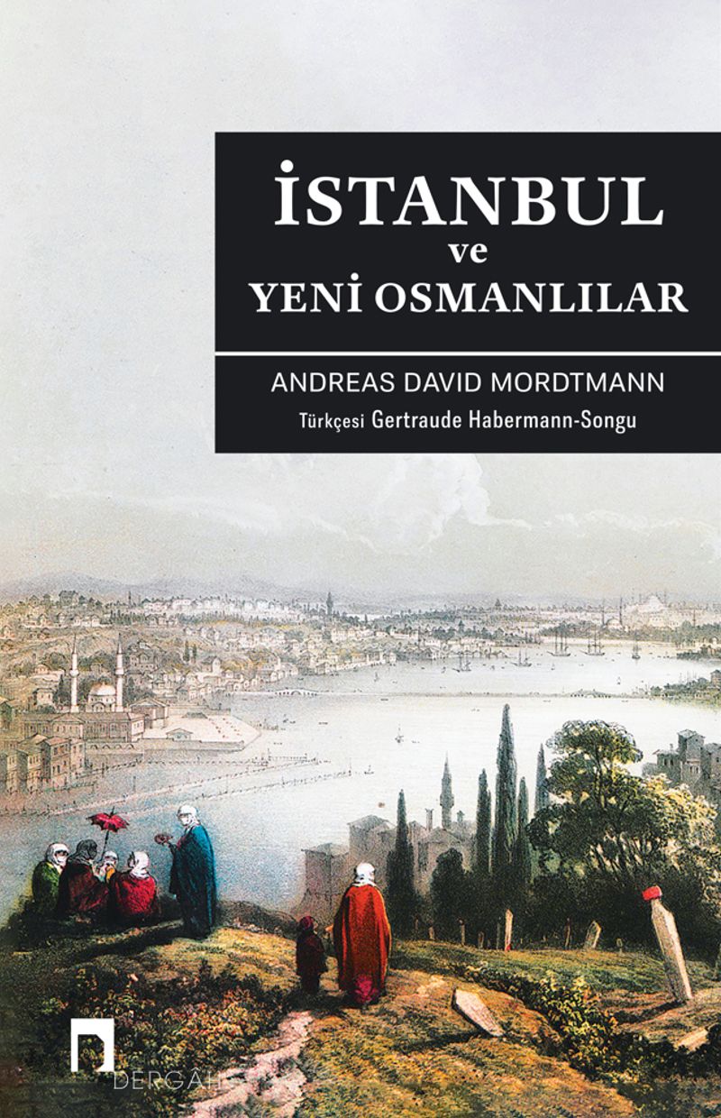 İstanbul ve Yeni Osmanlılar Bir Osmanlı'dan Siyasi, Sosyal ve Biyografik Manzaralar kitap kapağı