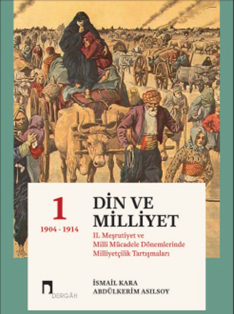 Din ve Milliyet (Ciltli) II. Meşrutiyet ve Milli Mücadele Dönemlerinde Milliyetçilik Tartışmaları kitap kapağı