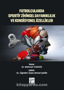 Futbolcularda Sportif Zihinsel Dayanıklılık ve Kondisyonel Özellikler kitap kapağı