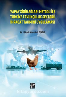 Yapay Sinir Ağları Metodu İle Türkiye Tavukçuluk Sektörü İhracat Tahmini Uygulaması kitap kapağı