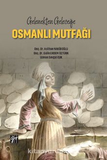 Gelenekten Geleceğe Osmanlı Mutfağı kitap kapağı