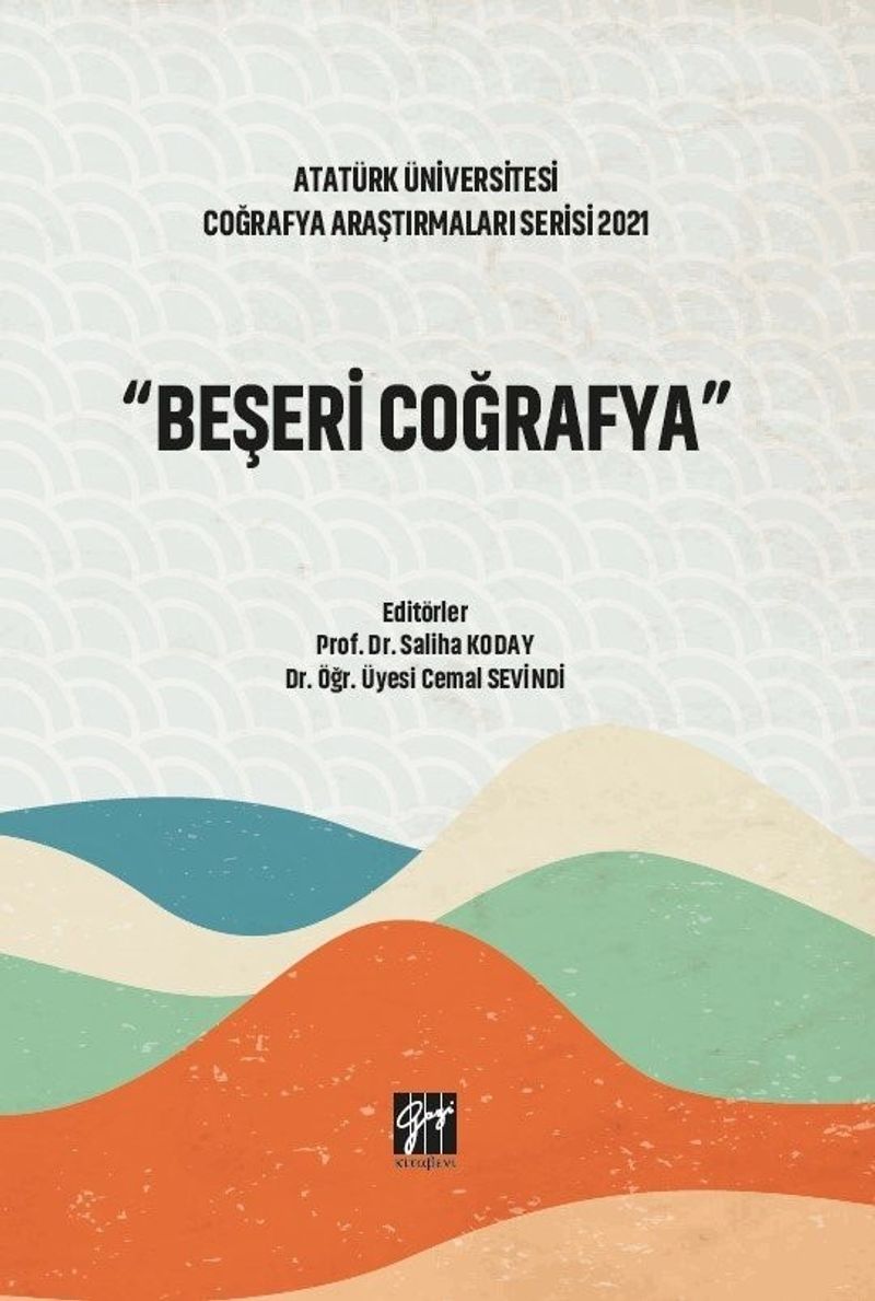 Beşeri Coğrafya & Atatürk Üniversitesi Coğrafya Araştırmaları Serisi 2021 kitap kapağı