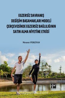 Egzersiz Davranış Değişim Basamakları Modeli Çerçevesinde Egzersiz Bağlılığın Satın Alma Niyetine Etkisi kitap kapağı