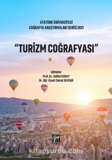 Turizm Coğrafyası & Atatürk Üniversitesi Coğrafya Araştırmaları Serisi 2021 kitap kapağı