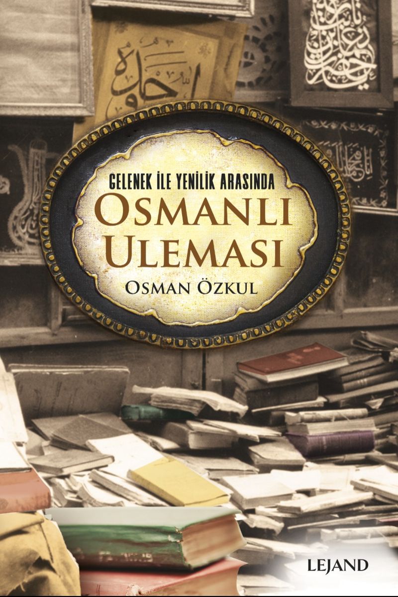 Gelenek ile Yenilik Arasında Osmanlı Uleması kitap kapağı