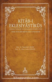 Kitab-ı Eklesiyastiküs & Osmanlı Türkçesi İle Yazılmış Bir Apokrif Kitap (Giriş-İnceleme- Metin-Dizin-Tıpkıbasım) kitap kapağı