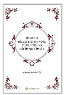 Osmanlı Millet Sisteminden Türk Ulusuna Giyim ve Kimlik kitap kapağı