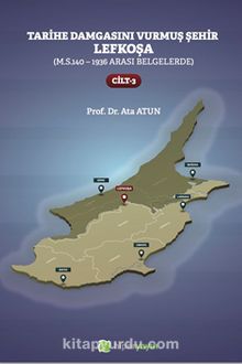 Tarihe Damgasını Vurmuş Şehir Lefkoşa (M.S.140 - 1936 arası Belgelerde) Cilt 3 kitap kapağı