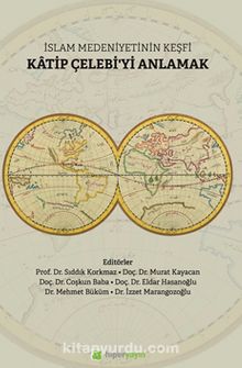 İslam Medeniyetinin Keşfi Katip Çelebi’yi Anlamak kitap kapağı