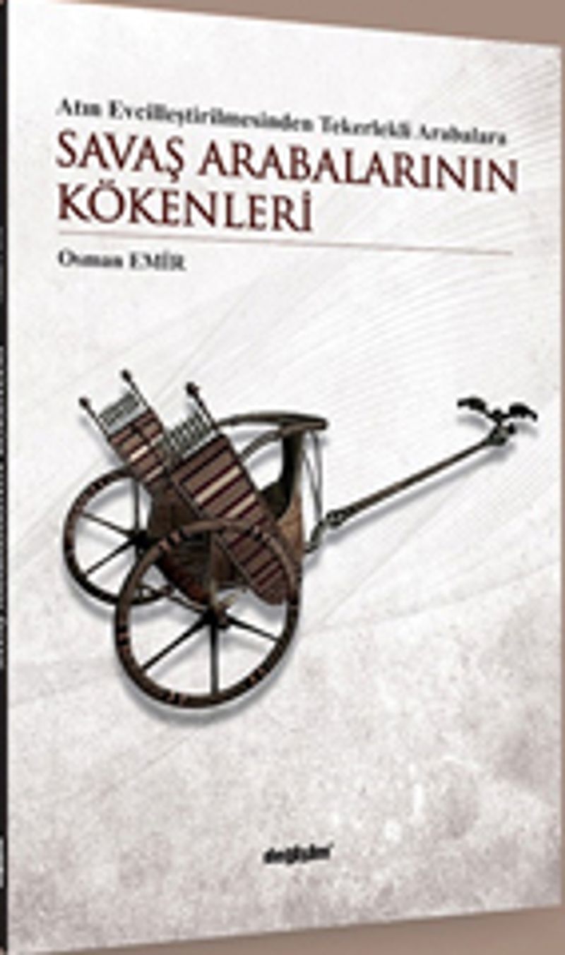 Atın Evcilleştirilmesinden Tekerlekli Arabalara Savaş Arabalarının Kökenleri kitap kapağı