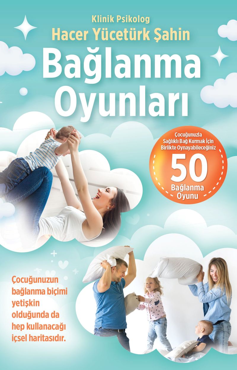 Bağlanma Oyunları Çocuğunuzla Sağlıklı Bağ Kurmak İçin Birlikte Oynayabileceğiniz 50 Bağlanma kitap kapağı