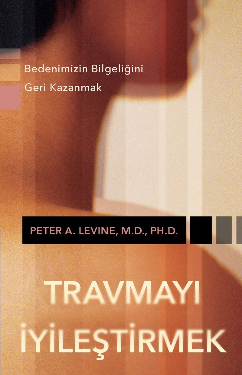 Travmayı İyileştirmek Bedenimizin Bilgeliğini Geri Kazanmak kitap kapağı