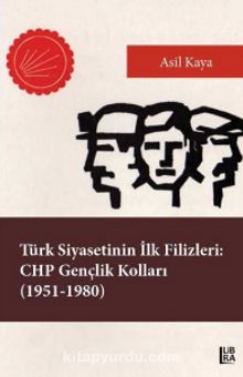 Türk Siyasetinin İlk Filizleri: CHP Gençlik Kolları (1951-1980) kitap kapağı