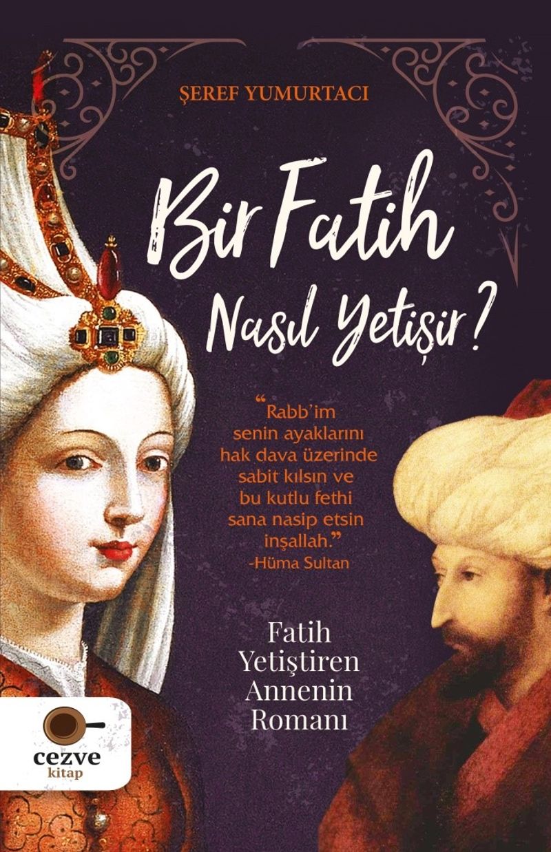 Bir Fatih Nasıl Yetişir ? Fatih Yetiştiren Annenin Romanı kitap kapağı