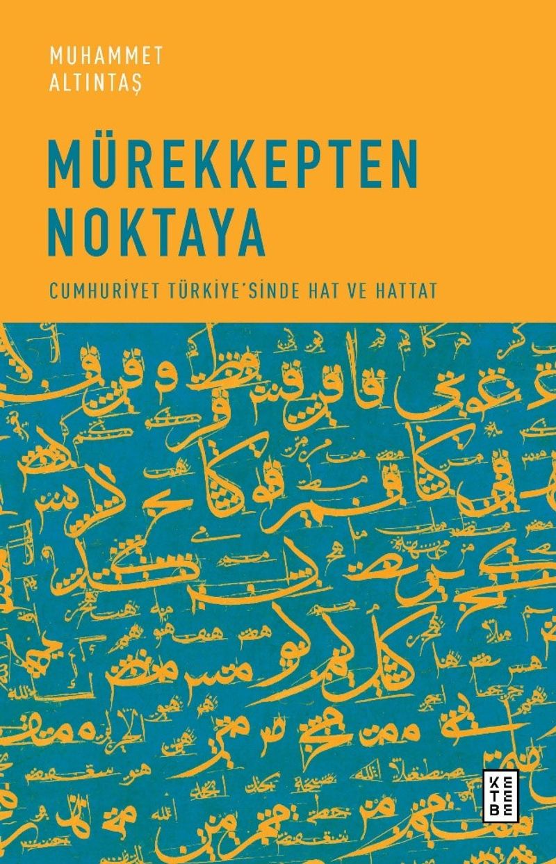 Mürekkepten Noktaya Cumhuriyet Türkiye'sinde Hat ve Hattat kitap kapağı