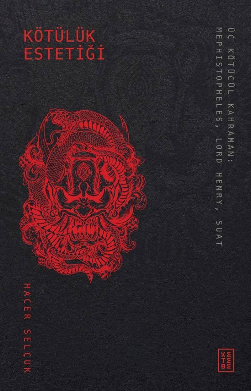 Kötülük Estetiği Üç Kötücül Kahraman: Mephistopheles, Lord Henry, Suat kitap kapağı