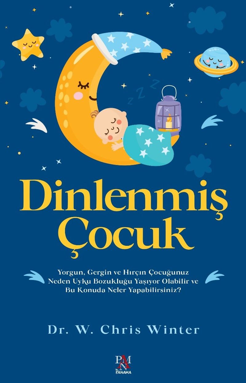 Dinlenmiş Çocuk Yorgun, Gergin ve Hırçın Çocuğunuz Neden Uyku Bozukluğu Yaşıyor Olabilir ve Bu Konuda Neler Yapabilirsiniz? kitap kapağı