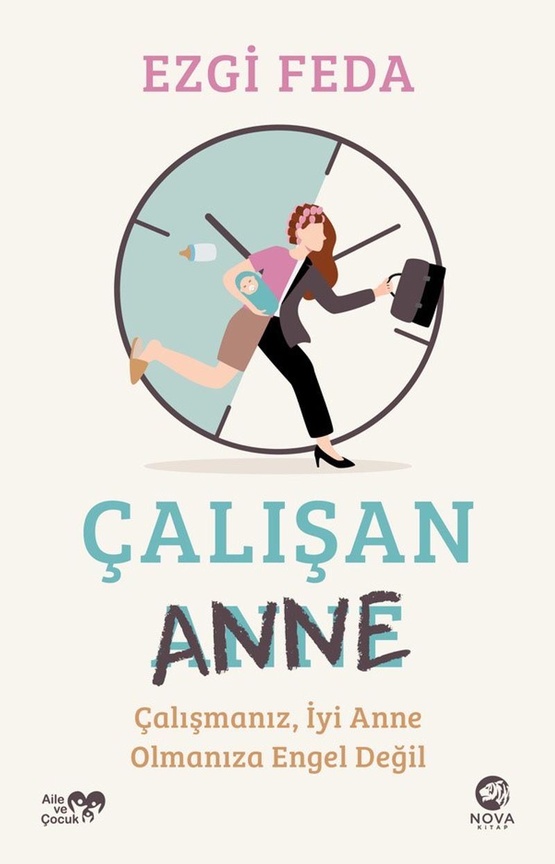 Çalışan Anne: Çalışmanız, İyi Anne Olmanıza Engel Değil kitap kapağı