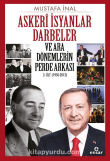 Askeri İsyanlar Darbeler ve Ara Dönemlerin Perde Arkası 3. Cilt (1950-2012) kitap kapağı
