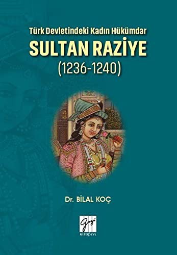 Türk Devletindeki Kadın Hükümdar Sultan Raziye (1236-1240) kitap kapağı