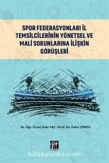 Spor Federasyonları İl Temsilcilerinin Yönetsel ve Mali Sorunlarına İlişkin Görüşleri kitap kapağı