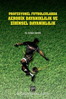 Profesyonel Futbolcularda Aerobik Dayanıklılık ve Zihinsel Dayanıklılık kitap kapağı