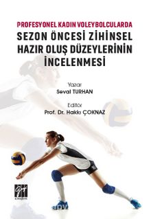 Profesyonel Kadın Voleybolcularda Sezon Öncesi Zihinsel Hazır Oluş Düzeylerinin İncelenmesi kitap kapağı
