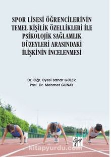 Spor Lisesi Öğrencilerinin Temel Kişilik Özellikleri ile Psikolojik Sağlamlık Düzeyleri Arasındaki İlişkinin İncelenmesi kitap kapağı