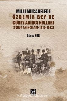 Milli Mücadelede Özdemir Bey ve Güney Akıncıları Kolları (Cenup Akıncıları 1918-1922) kitap kapağı