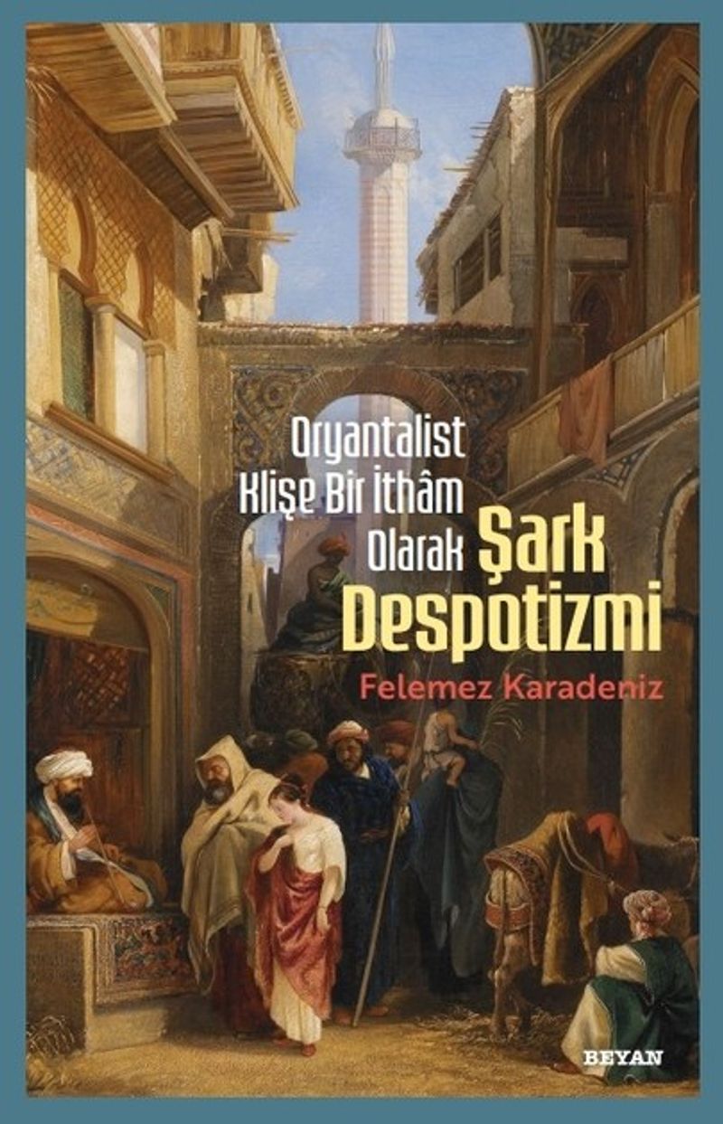 Oryantalist Klişe Bir İtham Olarak Şark Despotizmi kitap kapağı