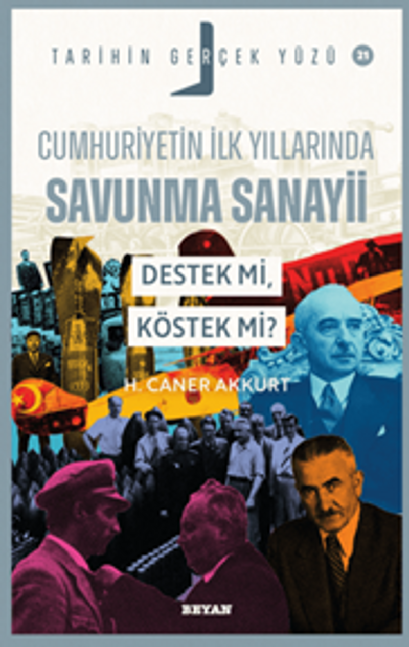 Cumhuriyetin İlk Yıllarında Savunma Sanayii; Destek mi, Köstek mi? / Tarihin Gerçek Yüzü 21 kitap kapağı