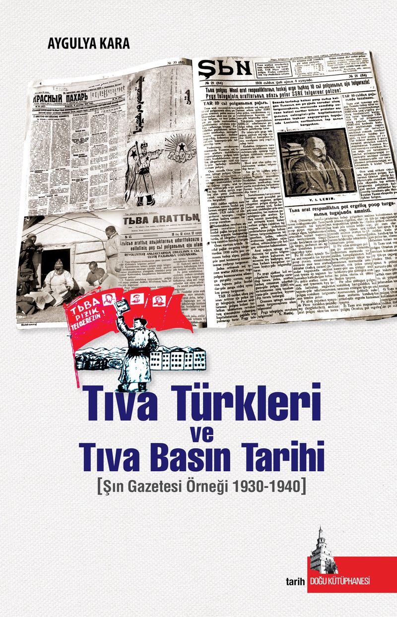 Tıva Türkleri ve Tıva Basın Tarihi Şın Gazetesi Örneği 1930-1940 kitap kapağı