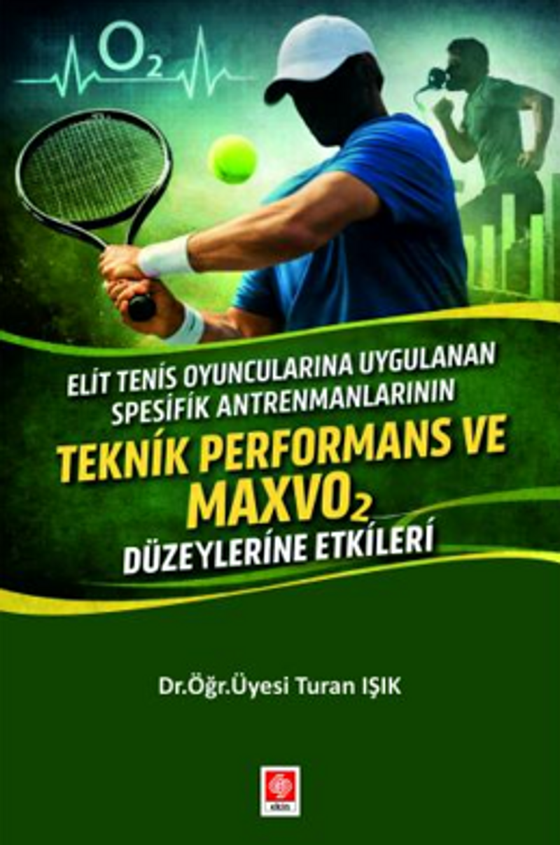 Elit Tenis Oyuncularına Uygulanan Spesifik Antrenmanların Teknik Performans ve Maxvo2 Düzeylerine kitap kapağı