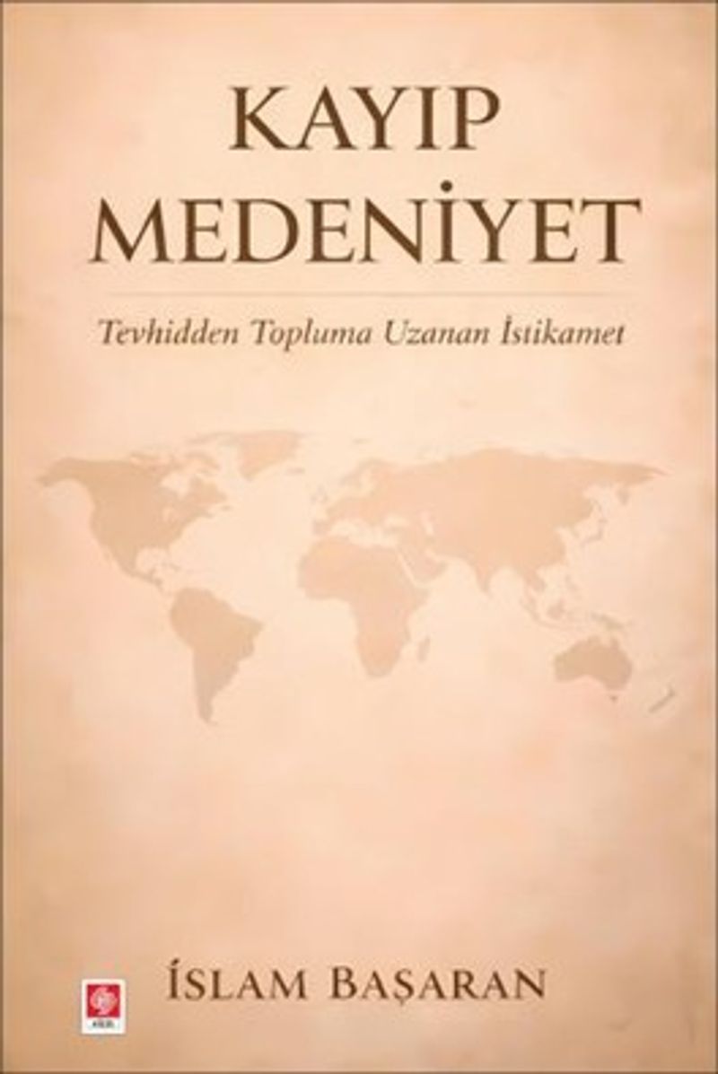Kayıp Medeniyet Tevhidden Topluma Uzanan İstikamet kitap kapağı