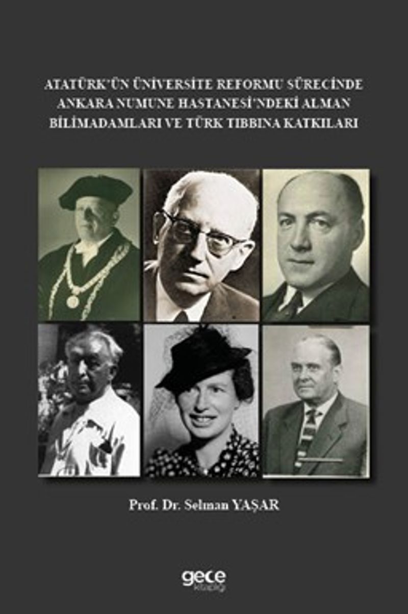 Atatürk'ün Üniversite Reformu Sürecinde Ankara Numune Hastanesi'ndeki Alman Bilim Adamları ve Türk Tıbbına Katkıları kitap kapağı
