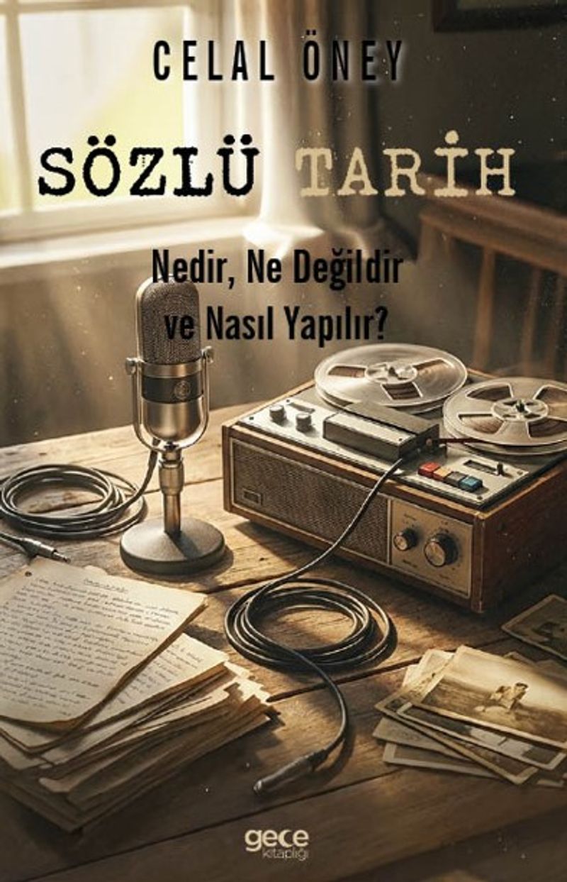 Sözlü Tarih Nedir, Ne Değildir, Nasıl Yapılır? kitap kapağı
