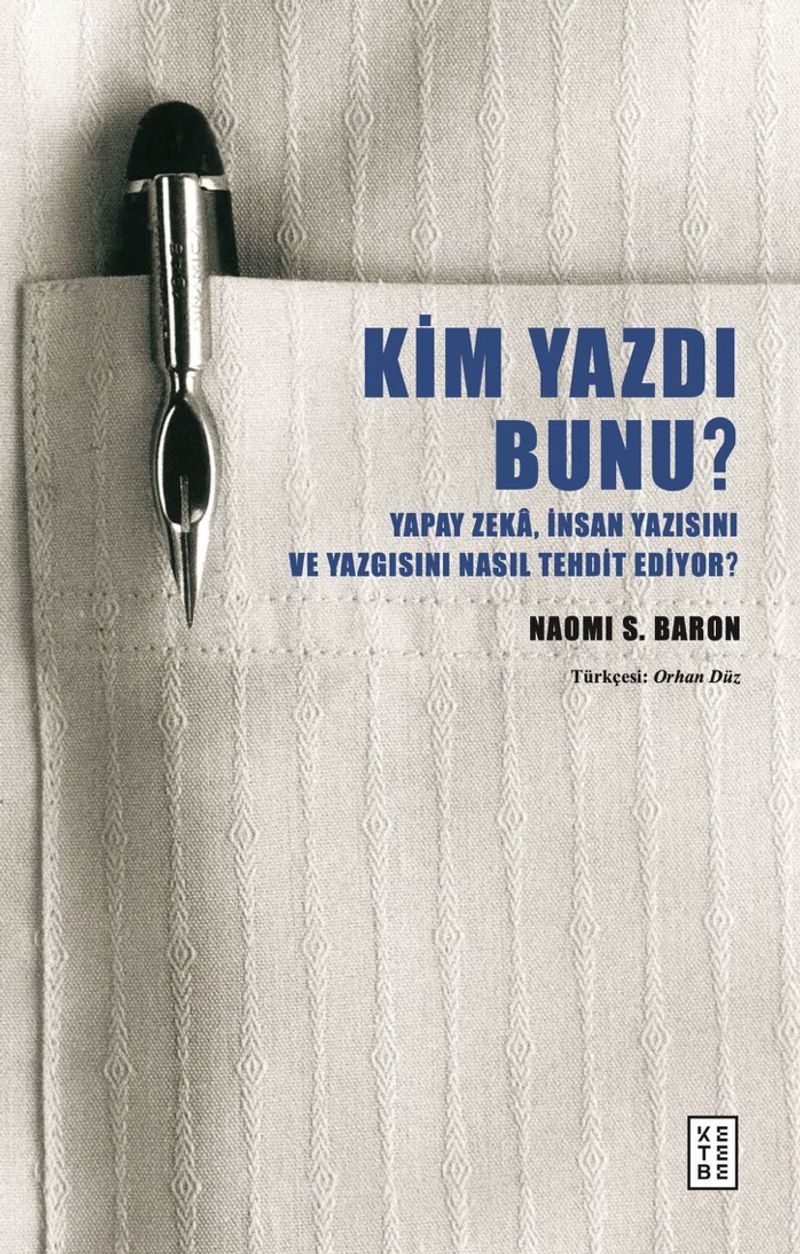 Kim Yazdı Bunu? Yapay Zeka, İnsan Yazısını ve Yazgısını Nasıl Tehdit Ediyor? kitap kapağı