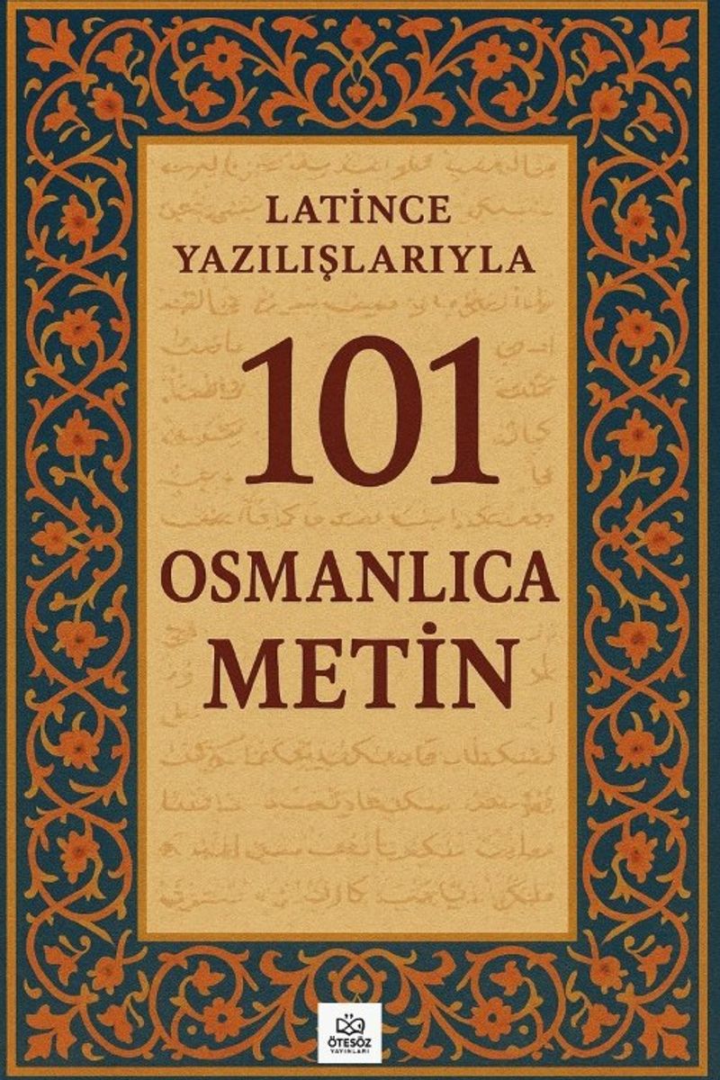 Latince Yazılışlarıyla 101 Osmanlıca Metin kitap kapağı