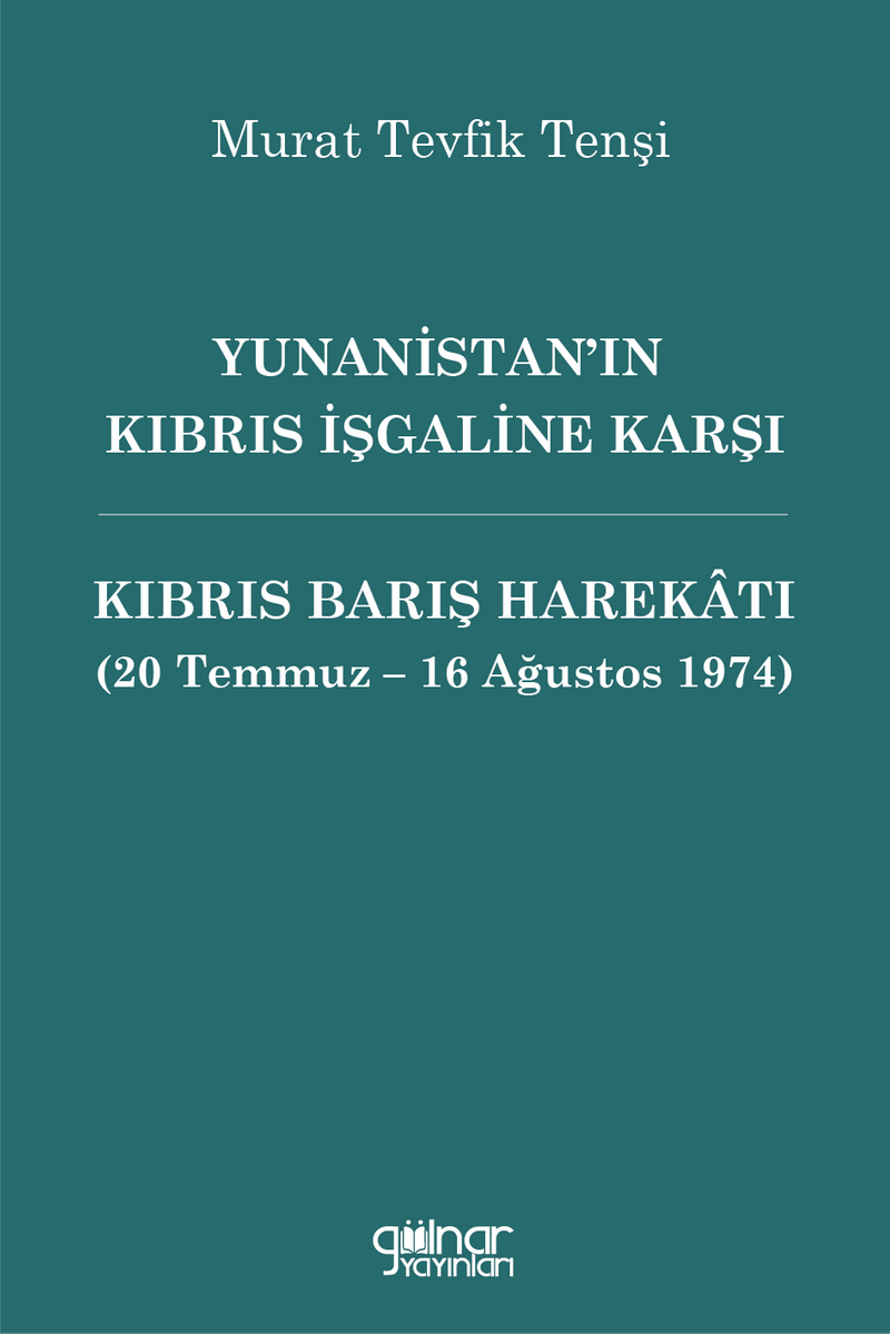 Yunanistan'ın Kıbrıs İşgaline Karşı Kıbrıs Barış Harekatı (20 Temmuz - 16 Ağustos 1974) kitap kapağı