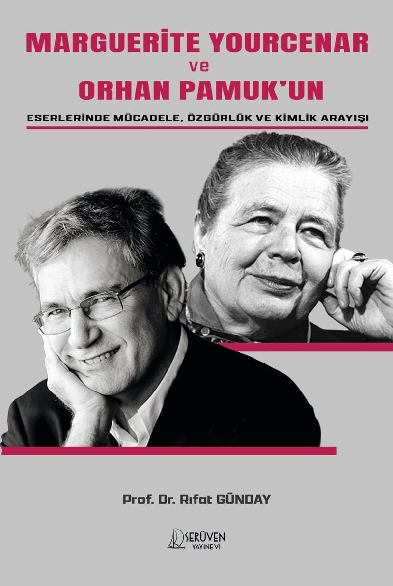 Marguerite Yourcenar Ve Orhan Pamuk'un Eserlerinde Mücadele, Özgürlük ve Kimlik Arayışı kitap kapağı