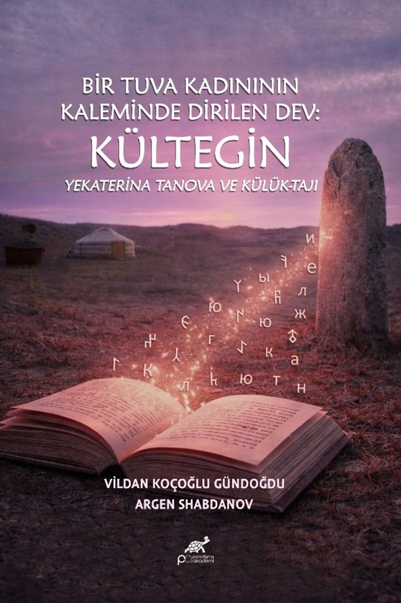 Bir Tuva Kadınının Kaleminde Dirilen Dev: Kültegin Yekaterina Tanova Ve Külük-Taji kitap kapağı