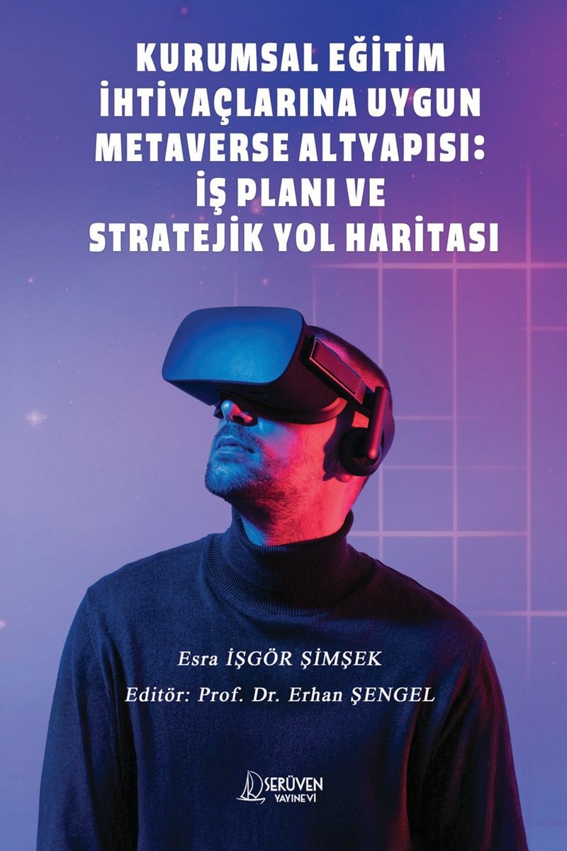 Kurumsal Eğitim İhtiyaçlarına Uygun Metaverse Altyapısı: İş Planı ve Stratejik Yol Haritası kitap kapağı