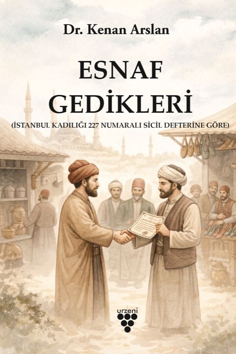 Esnaf Gedikleri (İstanbul Kadılığı 227 Numaralı Sicil Defterine Göre) kitap kapağı