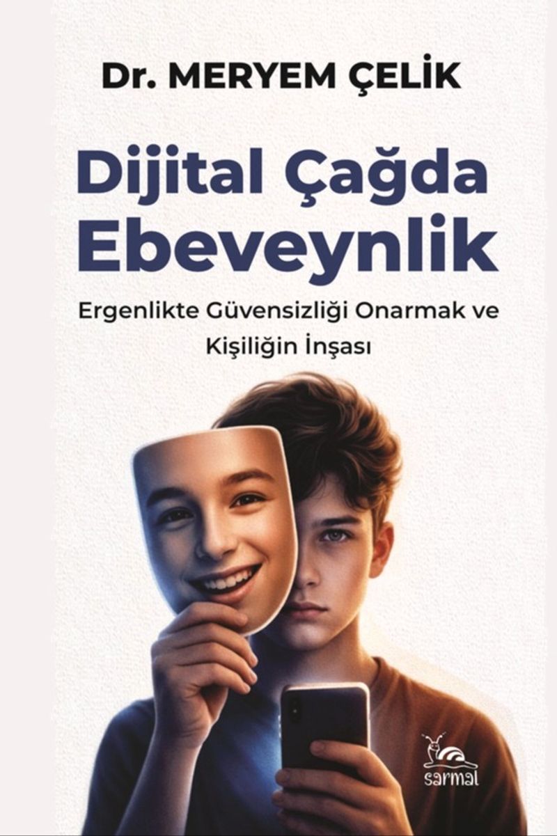 Dijital Çağda Ebeveynlik Ergenlikte Güvensizliği Onarmak ve Kişiliğin İnşası kitap kapağı