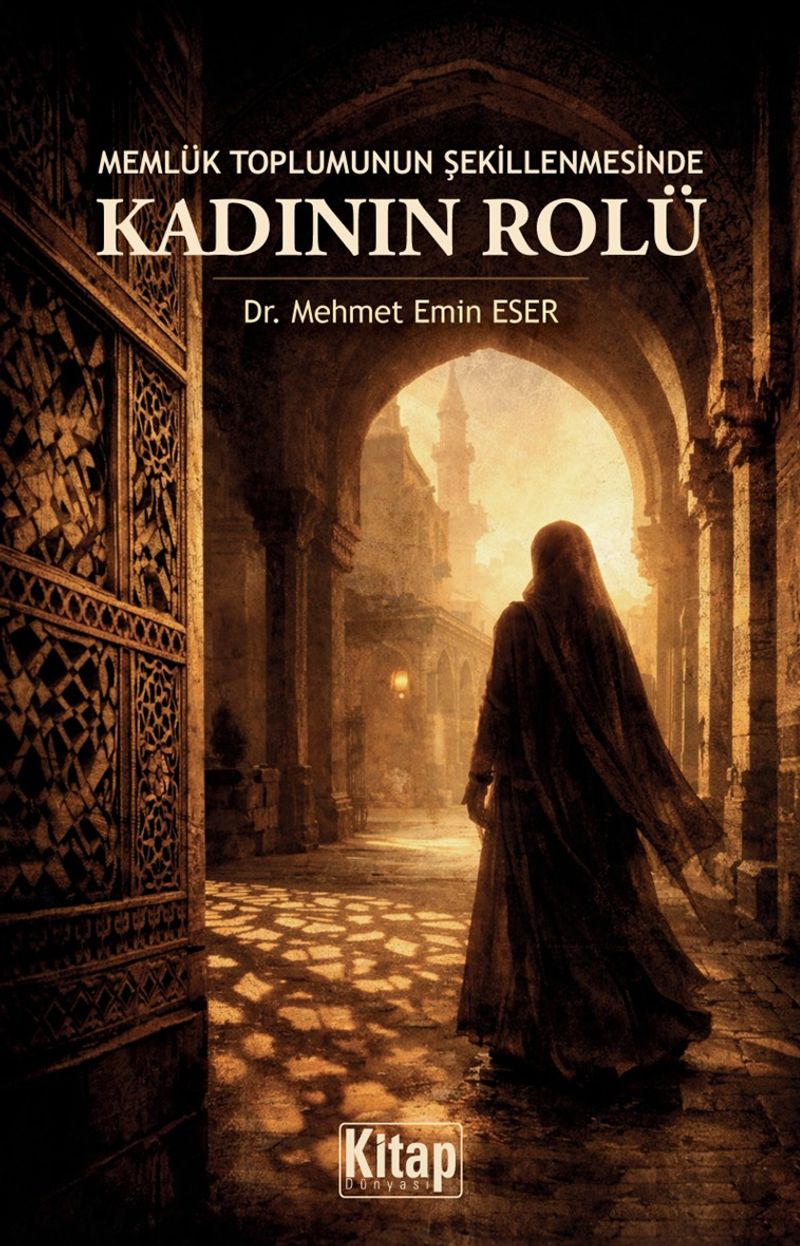 Memlük Toplumunun Şekillenmesinde Kadının Rolü kitap kapağı