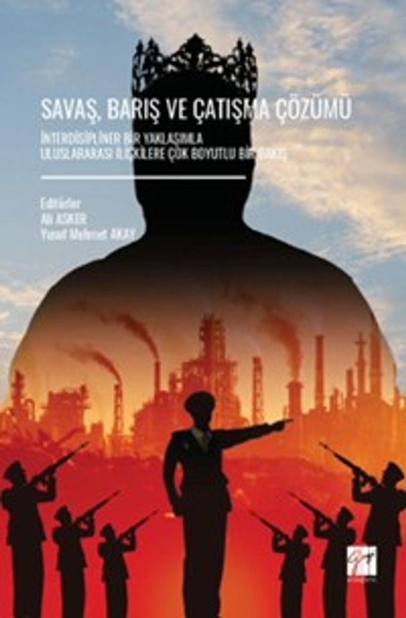 Savaş, Barış ve Çatışma Çözümü İnterdisipliner Bir Yaklaşımla Uluslararası İlişkilere Çok Boyutlu Bir Bakış kitap kapağı