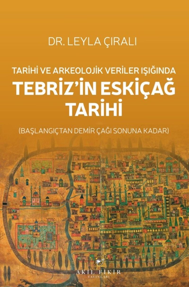 Tarihi ve Arkeolojik Veriler Işığında Tebriz'in Eskiçağ Tarihi kitap kapağı